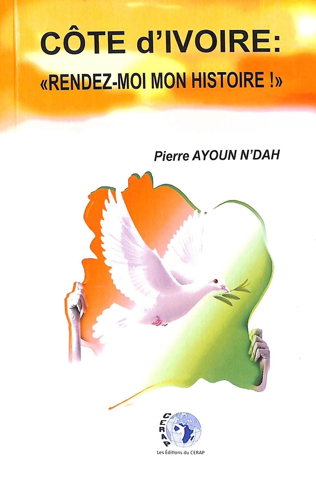Couverture de  CÔTE d'IVOIRE: «RENDEZ-MOI MON HISTOIRE!»