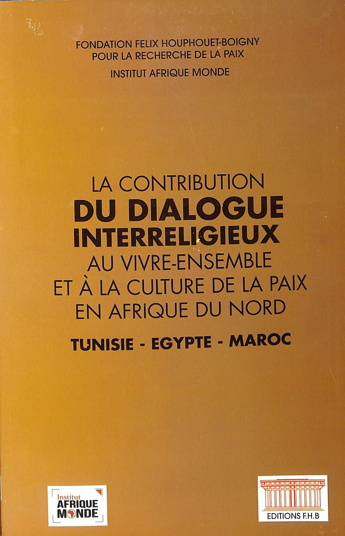 Couverture de  LA CONTRIBUTION DU DIALOGUE INTERRELIGIEUX AU VIVRE-ENSEMBLE ET À LA CULTURE DE LA PAIX EN AFRIQUE DU NORD