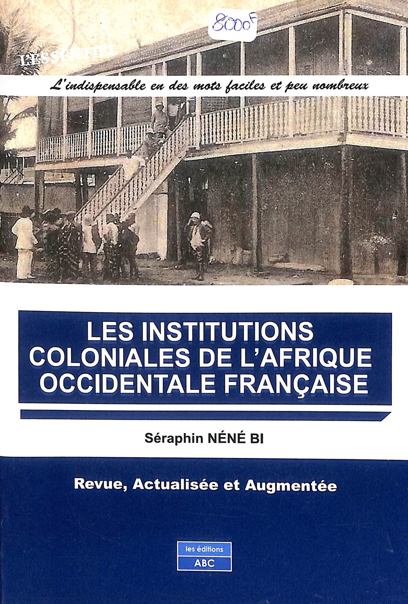 LES INSTITUTIONS COLONIALES DE L'AFRIQUE OCCIDENTA...