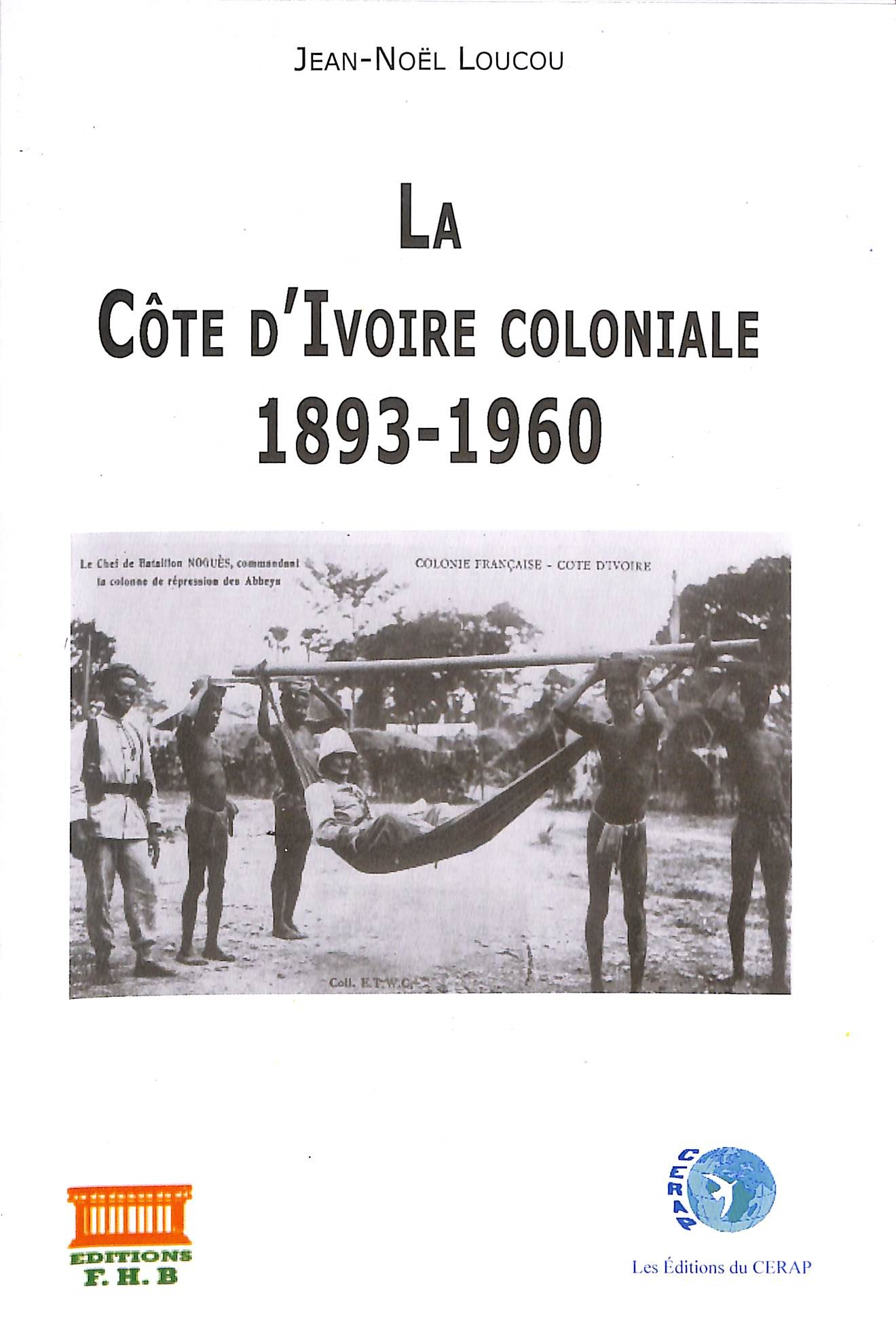 Couverture de  Cote d'Ivoire coloniale : 1893-1960