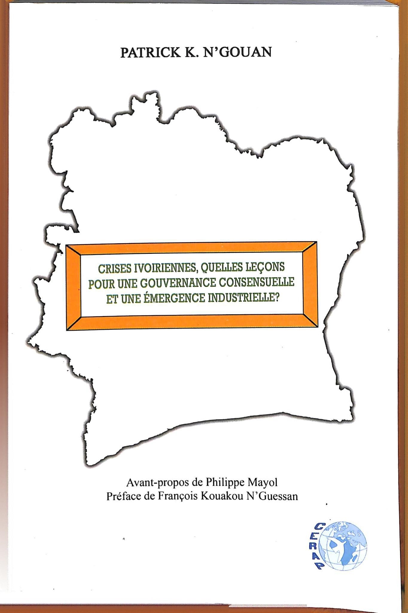Couverture de  Crises ivoiriennes, Quelles leçons pour une Gouvernance Consensuelle 