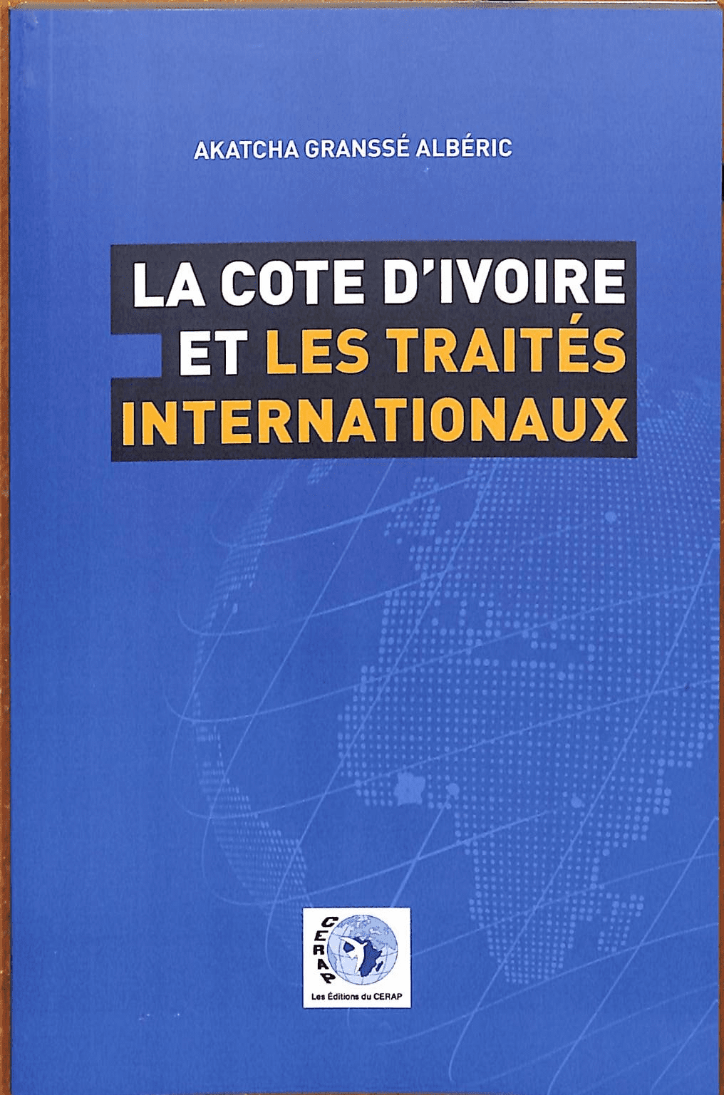 Couverture de  Cote d'Ivoire et les Traités Internationaux