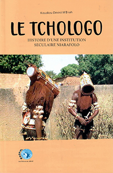 Couverture de  le Tchologo: Histoire d'une institution seculaire Niarafolo